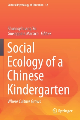 Social Ecology of a Chinese Kindergarten : Where culture grows