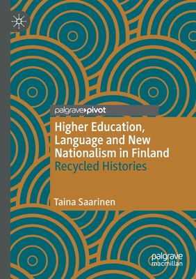 Higher Education, Language and New Nationalism in Finland : Recycled Histories