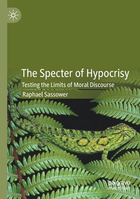 The Specter of Hypocrisy : Testing the Limits of Moral Discourse