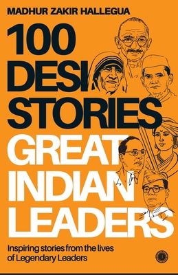 100 Desi Stories Series: Legendary Leaders