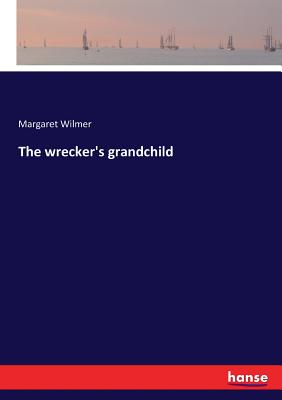 غلاف كتاب The wrecker's grandchild