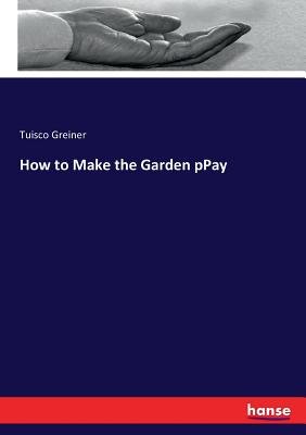 How to Make the Garden pPay