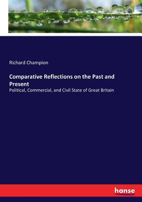 غلاف كتاب Comparative Reflections on the Past and Present:Political, Commercial, and Civil State of Great Britain