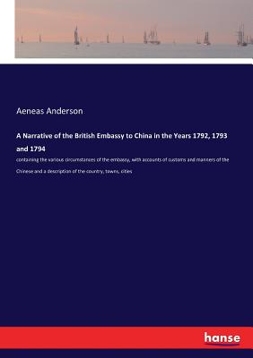 غلاف كتاب A Narrative of the British Embassy to China in the Years 1792, 1793 and 1794:containing the various circumstances of the embassy, with accounts of cus
