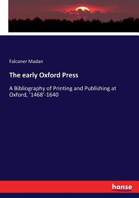 The early Oxford Press:A Bibliography of Printing and Publishing at Oxford, 