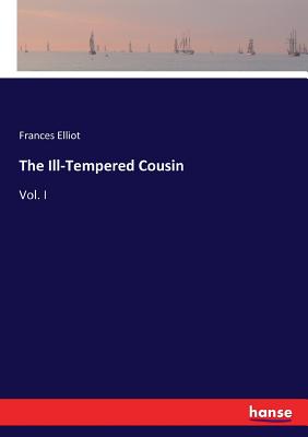 The Ill-Tempered Cousin:Vol. I