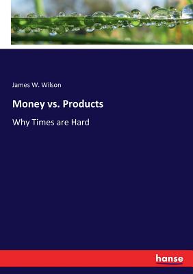 غلاف كتاب Money vs. Products:Why Times are Hard