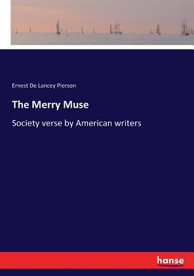 غلاف كتاب The Merry Muse:Society verse by American writers