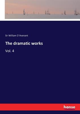 The dramatic works:Vol. 4