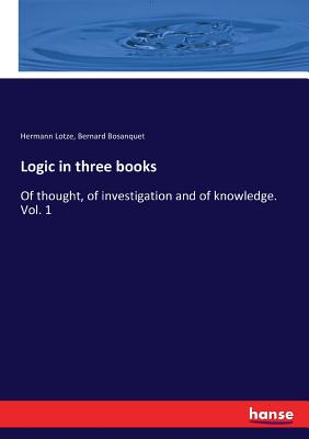 Logic in three books:Of thought, of investigation and of knowledge. Vol. 1