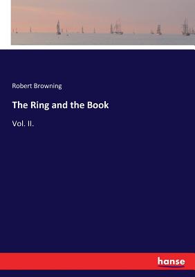 The Ring and the Book:Vol. II.