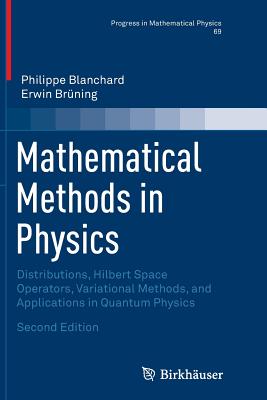 Mathematical Methods in Physics : Distributions, Hilbert Space Operators, Variational Methods, and Applications in Quantum Physics