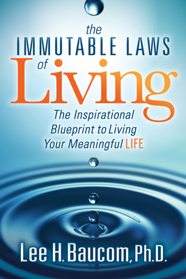 Immutable Laws of Living: The Inspirational Blueprint to Living Your Meaningful Life