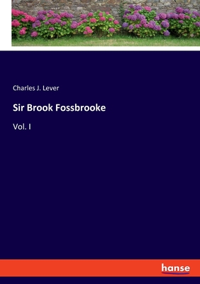 Sir Brook Fossbrooke:Vol. I