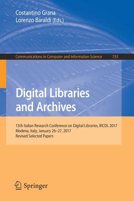 Digital Libraries and Archives : 13th Italian Research Conference on Digital Libraries, IRCDL 2017, Modena, Italy, January 26-27, 2017, Revised Select