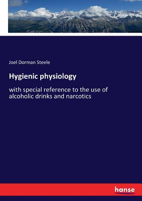 Hygienic physiology:with special reference to the use of alcoholic drinks and narcotics