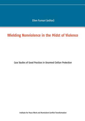 غلاف كتاب Wielding Nonviolence in the Midst of Violence:Case Studies of Good Practices in Unarmed Civilian Protection