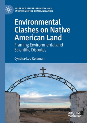 Environmental Clashes on Native American Land : Framing Environmental and Scientific Disputes