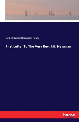 First Letter To The Very Rev. J.H. Newman