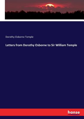 Letters from Dorothy Osborne to Sir William Temple