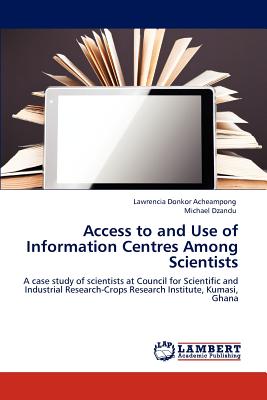 غلاف كتاب Access to and Use of Information Centres Among Scientists