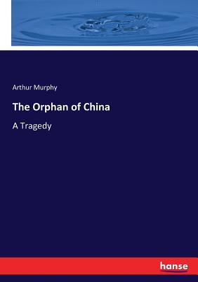 The Orphan of China:A Tragedy