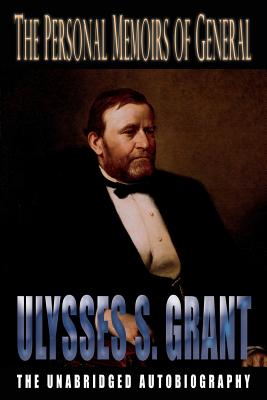 The Personal Memoirs of General Ulysses S. Grant