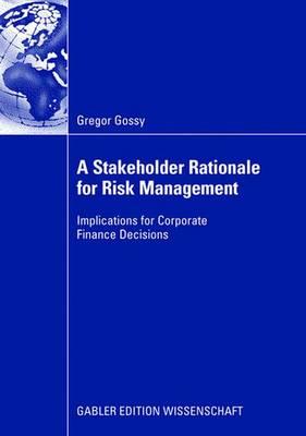 A Stakeholder Rationale for Risk Management : Implications for Corporate Finance Decisions