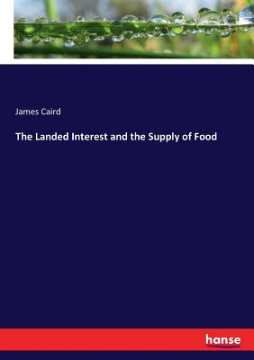 غلاف كتاب The Landed Interest and the Supply of Food