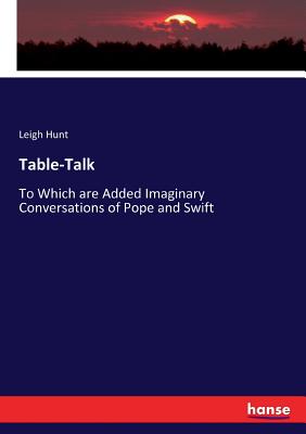 Table-Talk:To Which are Added Imaginary Conversations of Pope and Swift