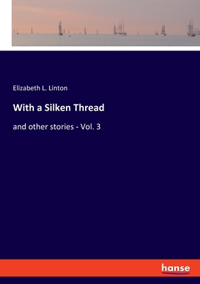 With a Silken Thread:and other stories - Vol. 3