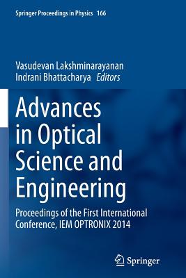 Advances in Optical Science and Engineering : Proceedings of the First International Conference, IEM OPTRONIX 2014