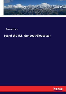 Log of the U.S. Gunboat Gloucester