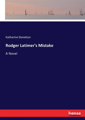 غلاف كتاب Rodger Latimer's Mistake:A Novel