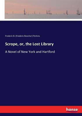 غلاف كتاب Scrope, or, the Lost Library :A Novel of New York and Hartford