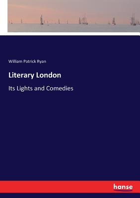 غلاف كتاب Literary London:Its Lights and Comedies