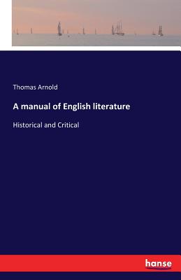 A manual of English literature:Historical and Critical