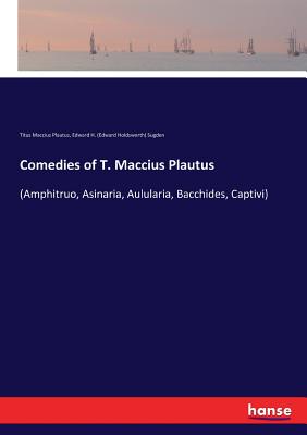 غلاف كتاب Comedies of T. Maccius Plautus:(Amphitruo, Asinaria, Aulularia, Bacchides, Captivi)