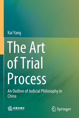 The Art of Trial Process : An Outline of Judicial Philosophy in China