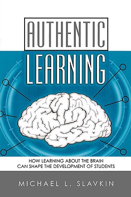 Authentic Learning: How Learning about the Brain Can Shape the Development of Students