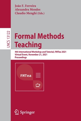 Formal Methods Teaching : 4th International Workshop and Tutorial, FMTea 2021, Virtual Event, November 21, 2021, Proceedings