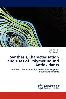 Synthesis,Characterisation and Uses of Polymer Bound Antioxidants