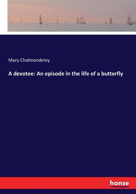غلاف كتاب A devotee: An episode in the life of a butterfly