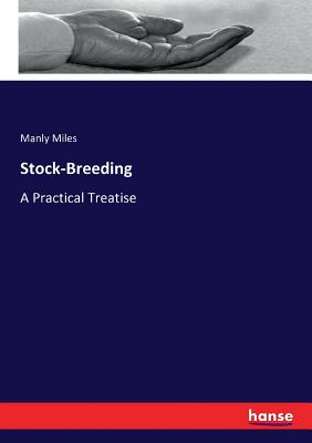 Stock-Breeding:A Practical Treatise