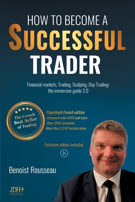 How to become a successful trader:Financial Markets, Trading, Scalping, Day Trading: the immersive guide 2.0 - The French best seller of trading