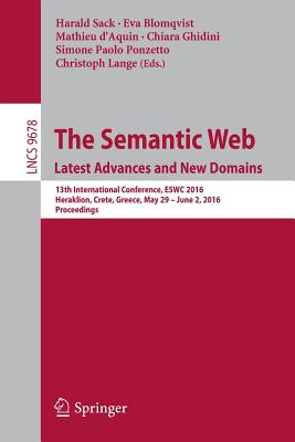 The Semantic Web. Latest Advances and New Domains : 13th International Conference, ESWC 2016, Heraklion, Crete, Greece, May 29 -- June 2, 2016, Procee