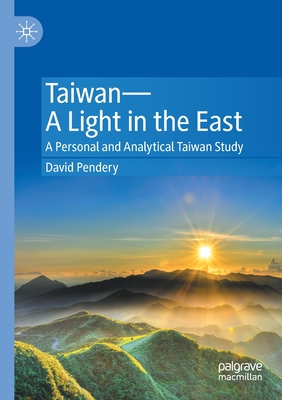 Taiwan-A Light in the East : A Personal and Analytical Taiwan Study