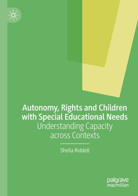 Autonomy, Rights and Children with Special Educational Needs : Understanding Capacity across Contexts