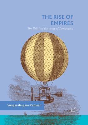 The Rise of Empires : The Political Economy of Innovation