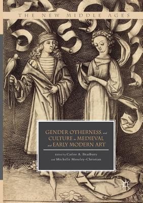 Gender, Otherness, and Culture in Medieval and Early Modern Art